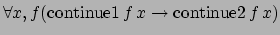 $\forall x,f (\hbox{continue1} \, f \, x \rightarrow \hbox{continue2} \, f \, x)$