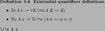 \begin{definition}[ Existential quantifiers definitions. ]\hspace{1cm}
\begin{it...
...SaveVerb{Verb}\/!x A x\marginpar{\UseVerb{Verb}}
\end{itemize}\end{definition}